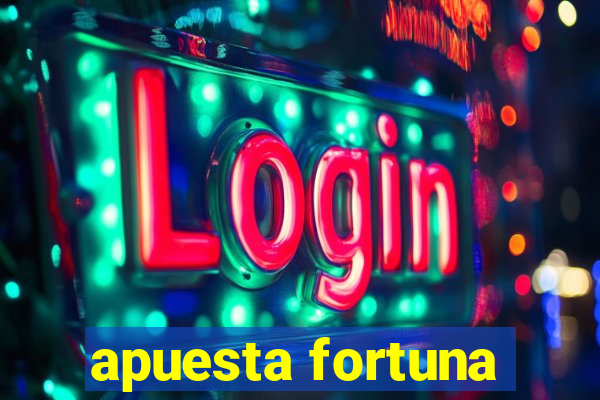 apuesta fortuna