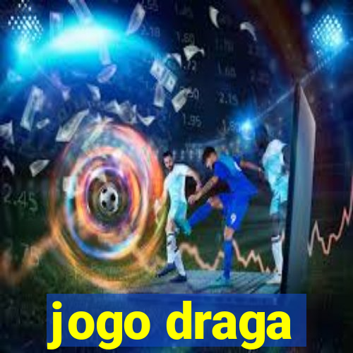 jogo draga