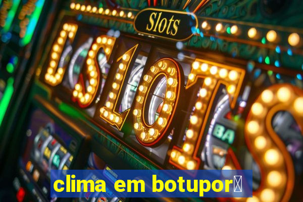 clima em botupor茫