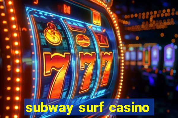 subway surf casino