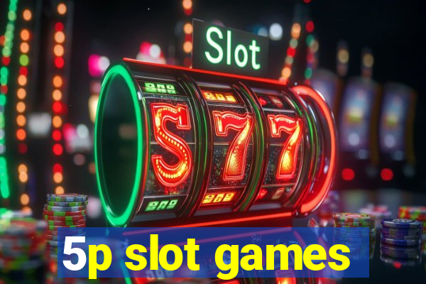 5p slot games