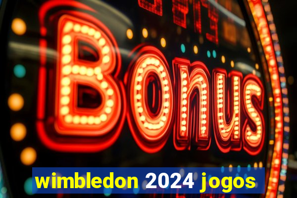 wimbledon 2024 jogos