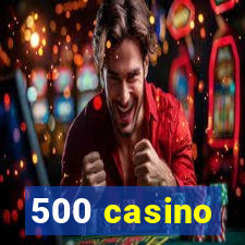 500 casino