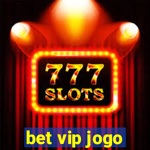 bet vip jogo