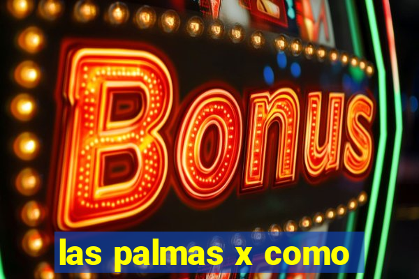 las palmas x como