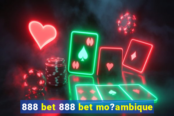 888 bet 888 bet mo?ambique