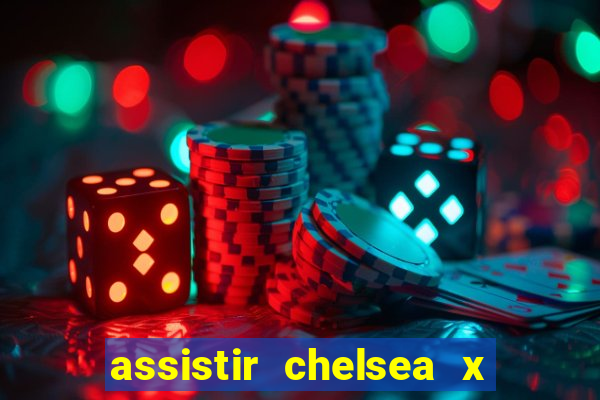 assistir chelsea x arsenal futemax