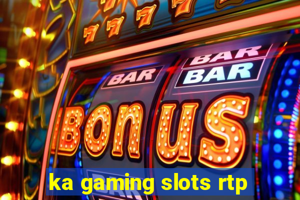 ka gaming slots rtp