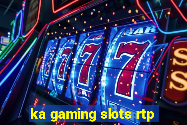 ka gaming slots rtp