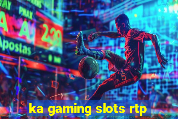 ka gaming slots rtp