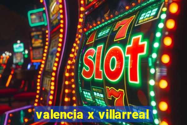 valencia x villarreal