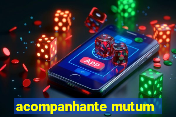 acompanhante mutum