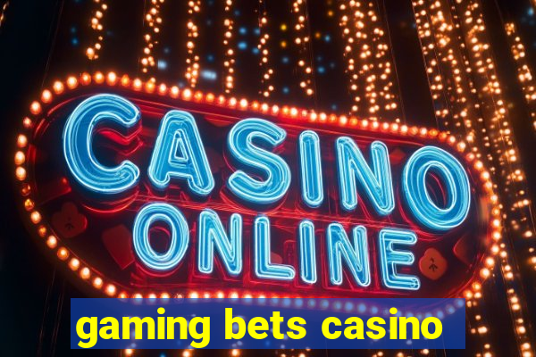 gaming bets casino