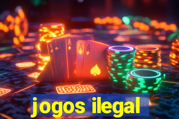 jogos ilegal