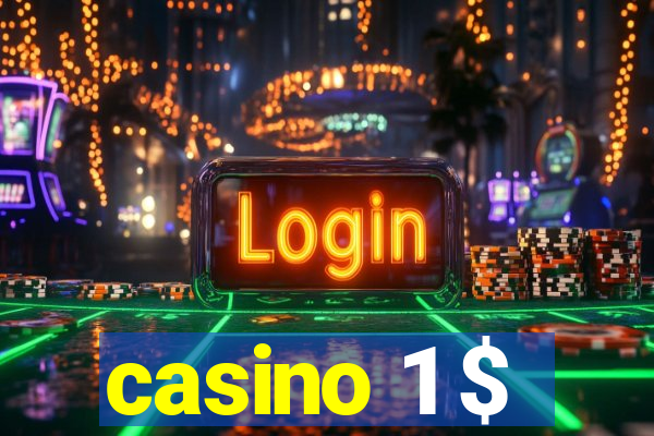 casino 1 $