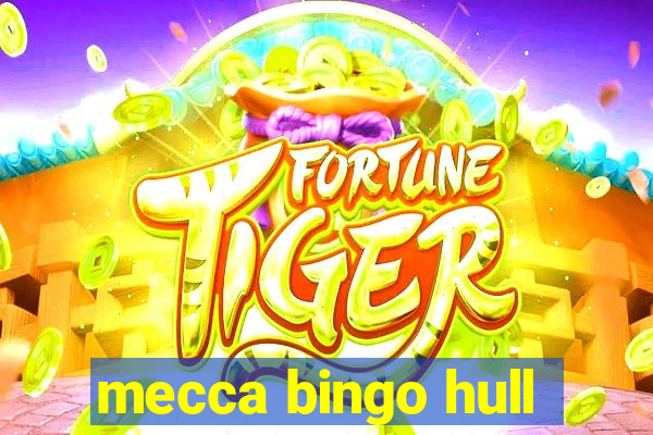 mecca bingo hull