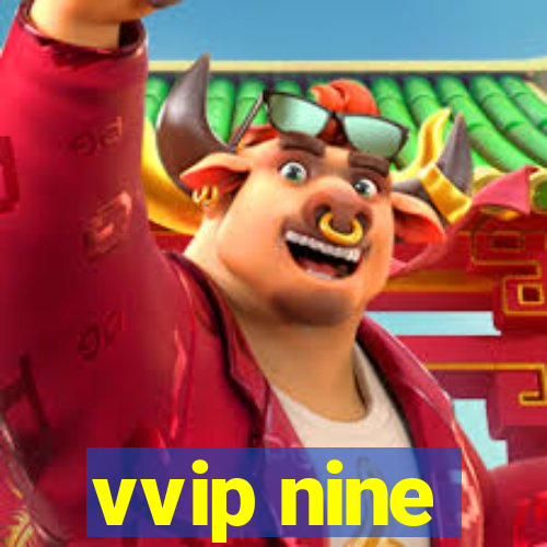 vvip nine