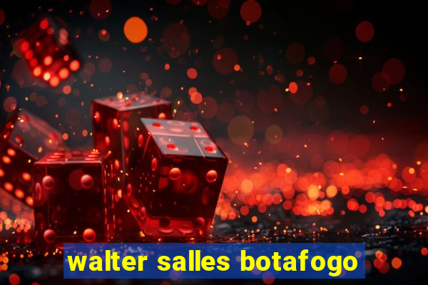 walter salles botafogo