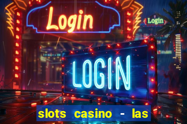 slots casino - las vegas slots download