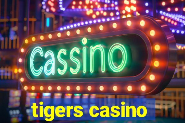 tigers casino