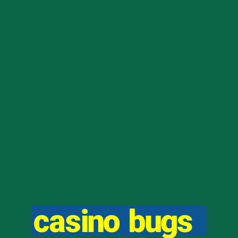 casino bugs