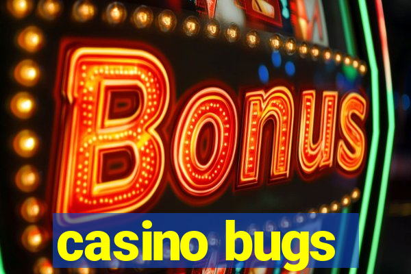 casino bugs