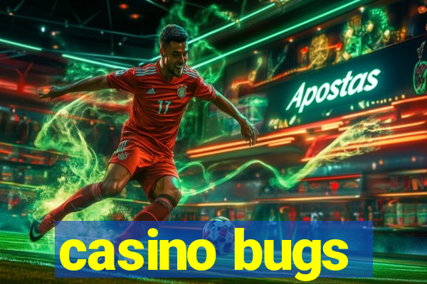 casino bugs