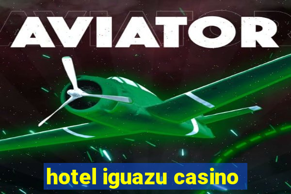 hotel iguazu casino