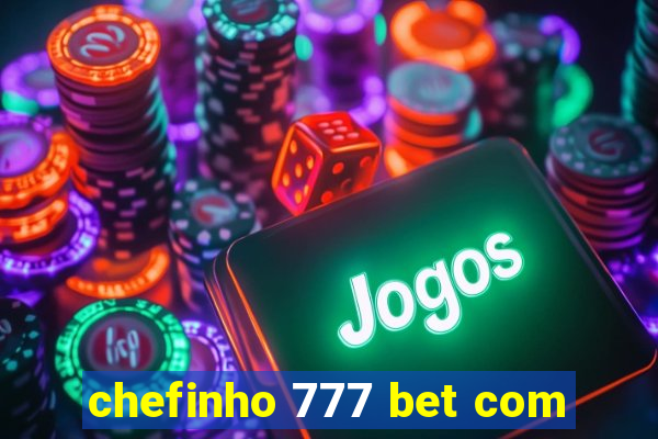 chefinho 777 bet com