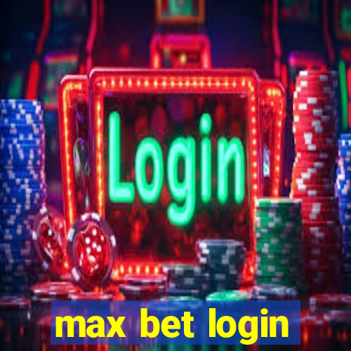 max bet login