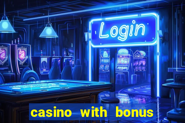 casino with bonus no deposit