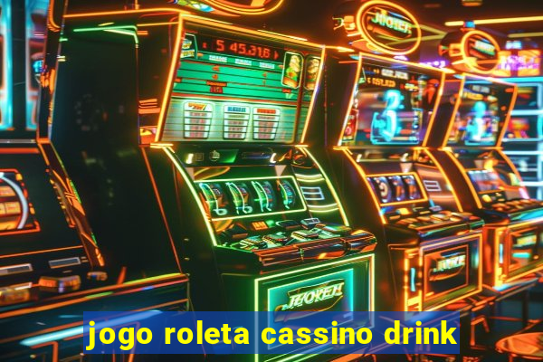 jogo roleta cassino drink