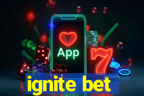 ignite bet