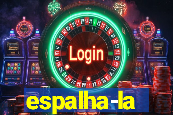 espalha-la