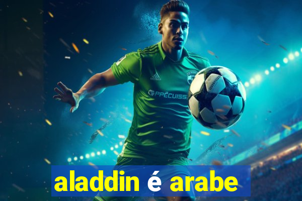 aladdin é arabe