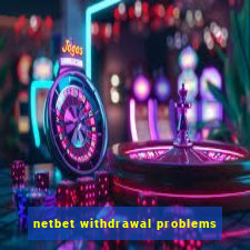 netbet withdrawal problems