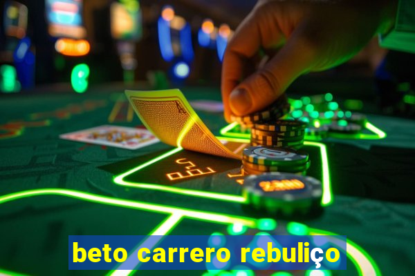 beto carrero rebuliço