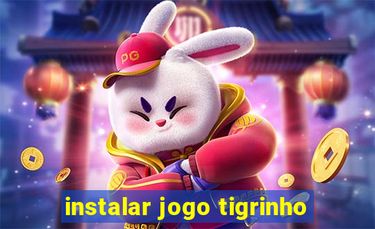 instalar jogo tigrinho