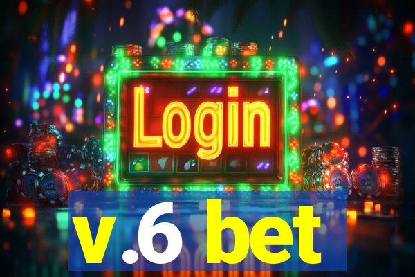 v.6 bet