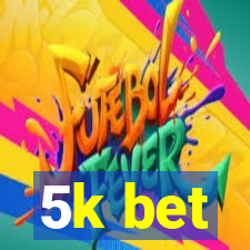 5k bet