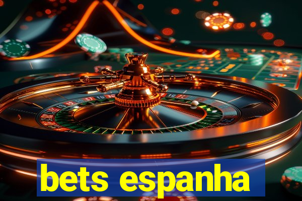 bets espanha