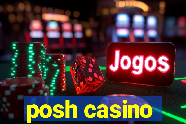 posh casino