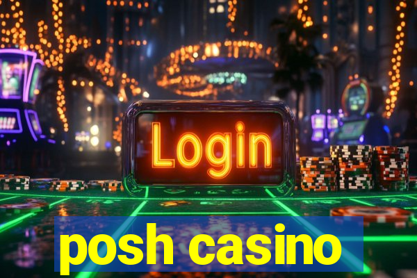 posh casino