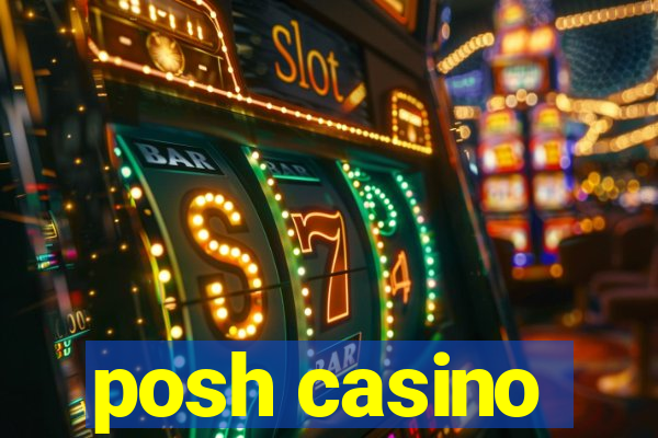 posh casino