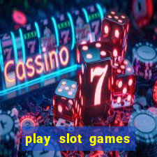 play slot games for free no download