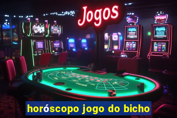 horóscopo jogo do bicho