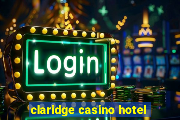 claridge casino hotel