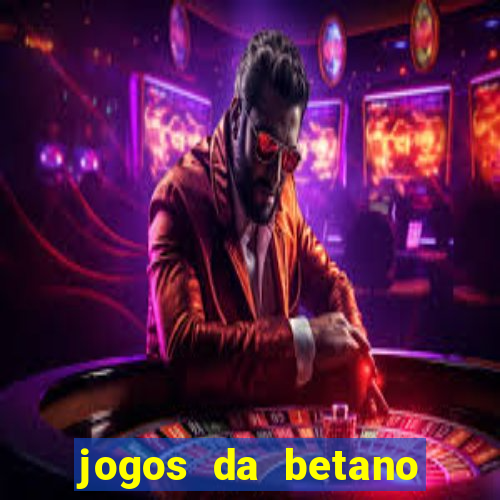 jogos da betano com rodadas gratis