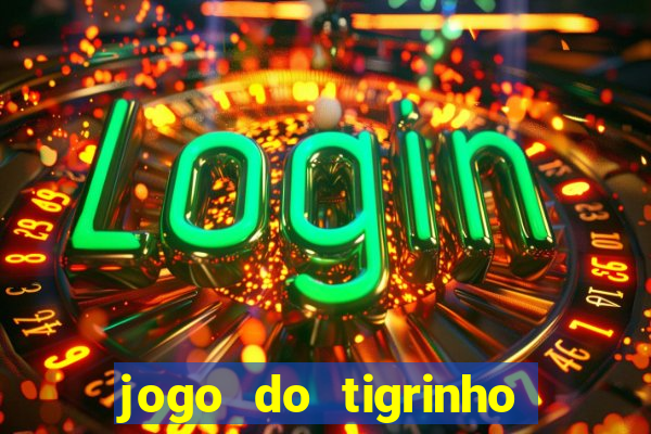 jogo do tigrinho fortune tiger demo