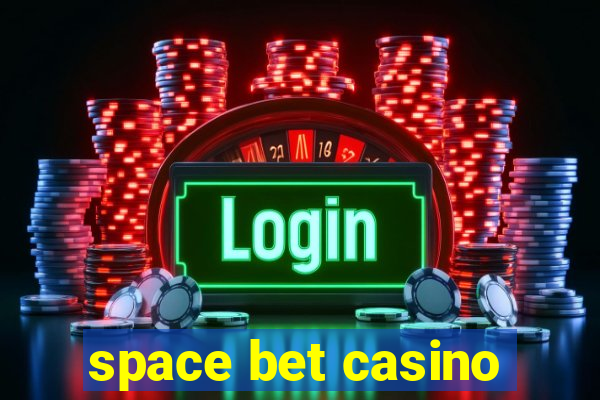 space bet casino